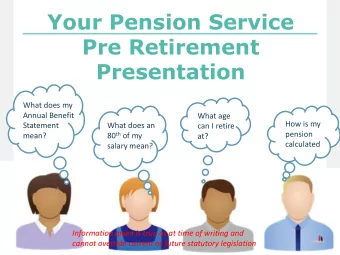 Pre Retirement  Presentation  What does my  Annual Benefit  What age  How is my  Statement  What
