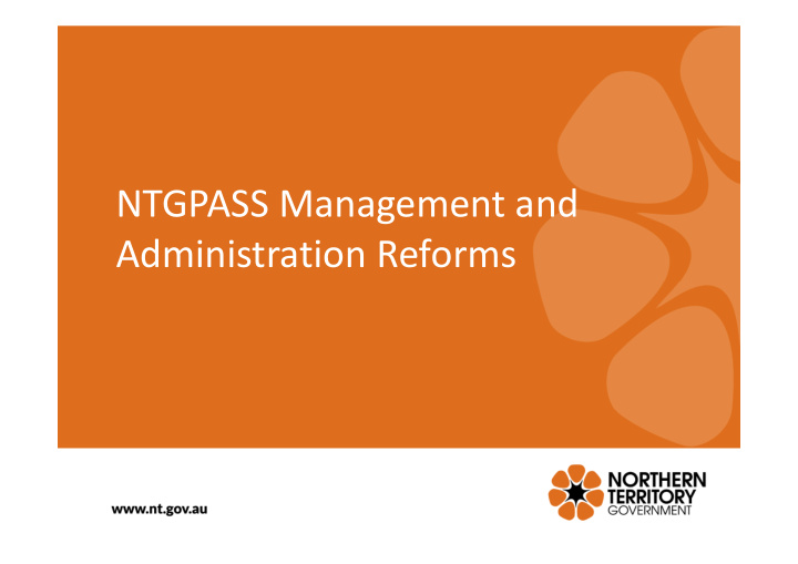 ntgpass management and administration reforms what will