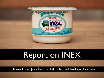 Report on INEX  Shlomo Geva, Jaap Kamps, Ralf Schenkel, Andrew Trotman  Ad hoc  Book  Data Centric