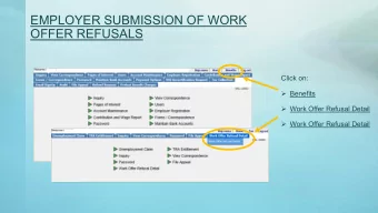 EMPLOYER SUBMISSION OF WORK  OFFER REFUSALS  Click on:  Benefits  Work Offer Refusal Detail