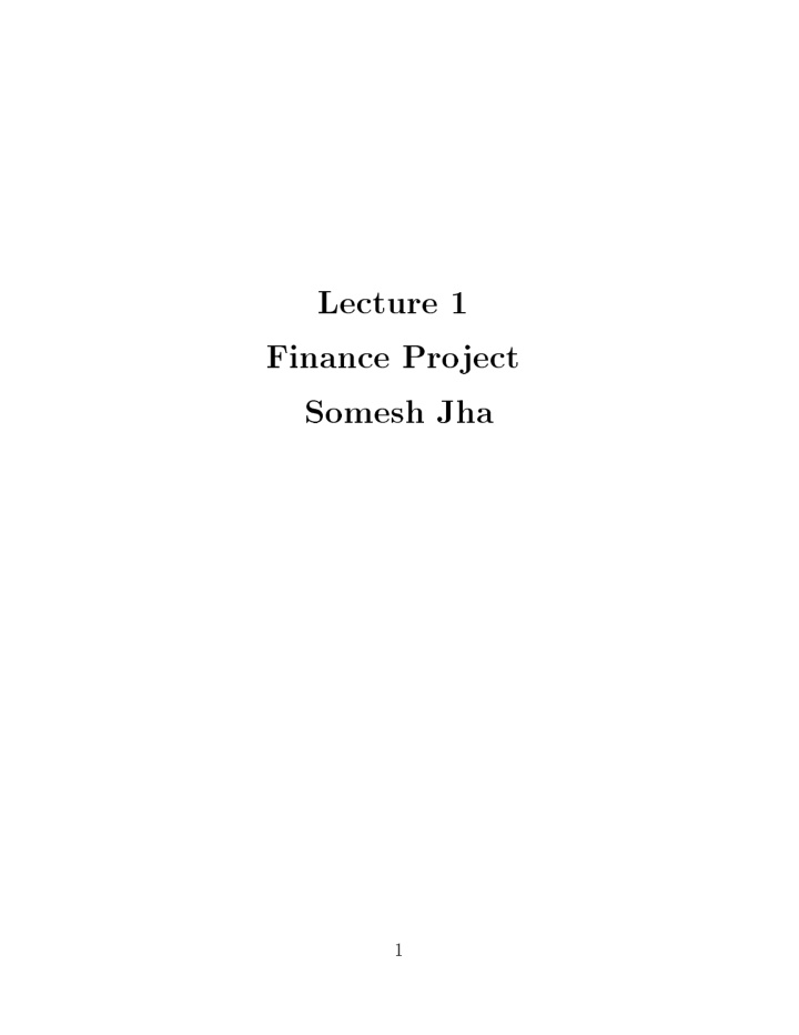 lecture 1 finance pro ject somesh jha 1 goals of the