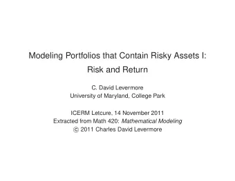 Modeling Portfolios that Contain Risky Assets I:  Risk and Return  C. David Levermore  University