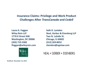 Insurance Claims: Privilege and Work Product Challenges After TransCanada and Cedell Laura A.