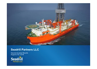 Seadrill Partners LLC  Second Quarter Results  August 21st, 2018  Forward Looking Statements  This