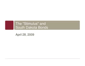 The &quot;Stimulus&quot; and  South Dakota Bonds  April 28, 2009  Acknowledgments  Thank you to our