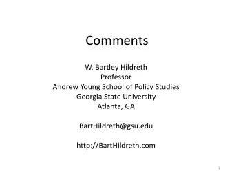 Comments  W. Bartley Hildreth  Professor  Andrew Young School of Policy Studies  Georgia State