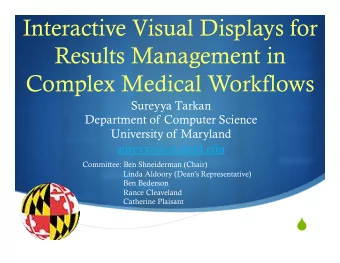 Interactive Visual Displays for  Results Management in  Complex Medical Workflows  Sureyya Tarkan
