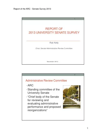REPORT OF  2013 UNIVERSITY SENATE SURVEY  Rob Kelly  Chair, Senate Administrative Review Committee