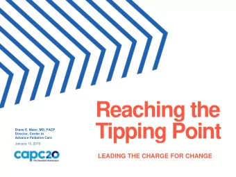 Reaching the  Tipping Point  Diane E. Meier, MD, FACP  Director, Center to  Advance Palliative Care