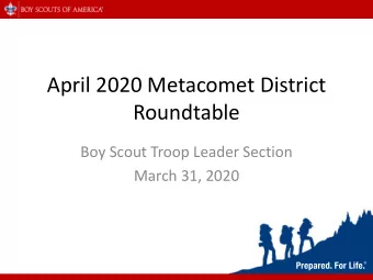 April 2020 Metacomet District  Roundtable  Boy Scout Troop Leader Section  March 31, 2020  Meeting