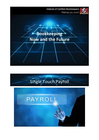 Bookkeeping)  Now)and)the)Future)  Single'Touch'Payroll'  S)  Payroll'  S)  Payroll)