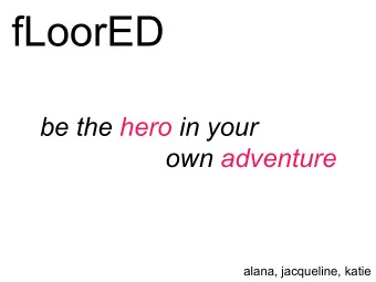 fLoorED  be the hero in your  own adventure  alana, jacqueline, katie kids spend 6  hours in