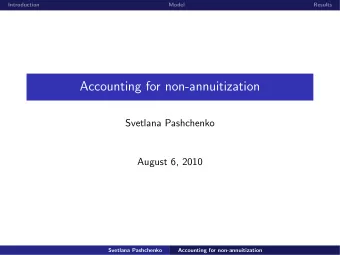 Accounting for non-annuitization  Svetlana Pashchenko  August 6, 2010  Svetlana Pashchenko