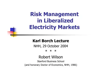 Risk Management  in Liberalized  Electricity Markets  Karl Borch Lecture  NHH, 29 October 2004  *
