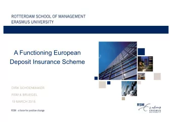 A Functioning European  Deposit Insurance Scheme  DIRK SCHOENMAKER  RSM &amp; BRUEGEL  19 MARCH