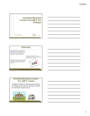 Unrelated Business  I ncome Tax(UBI T) For  Colleges  ED E. RAMOS, CPA,  SHAREHOLDER  Overview IRC