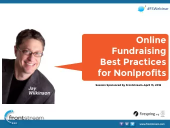 Online Fundraising Best Practices for Nonlprofits Session Sponsored by Frontstream-April 13, 2016