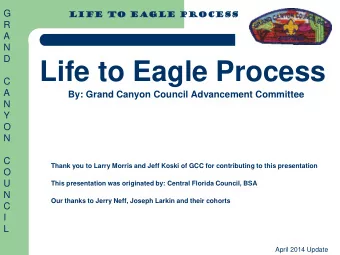 Life to Eagle Process  C  A  By: Grand Canyon Council Advancement Committee  N  Y  O  N  C  Thank