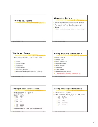 Words vs. Terms  Words vs. Terms  Information Retrieval cares about terms  You search