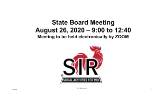 State Board Meeting  August 26, 2020  9:00 to 12:40  Meeting to be held electronically by ZOOM