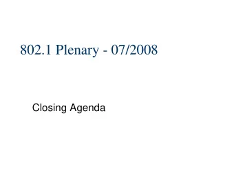 802.1 Plenary - 07/2008  Closing Agenda  802.1 officers etc  Officers   Chair: Tony Jeffree