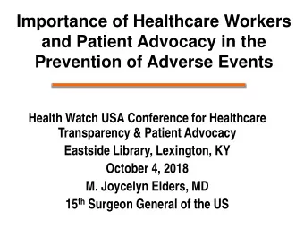 Importance of Healthcare Workers  and Patient Advocacy in the  Prevention of Adverse Events  Health