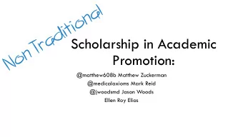 Scholarship in Academic  Promotion:  @matthew608b Matthew Zuckerman  @medicalaxioms Mark Reid