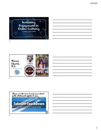 Increasing  Engagement in  Online Learning  Naomi Church, M.S.  Growing Minds Consulting, LLC