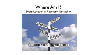 Where Am I?  Social Location &amp; Recovery Spirituality  Therapeutic  culture  Christian  culture