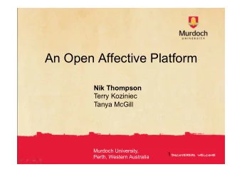 An Open Affective Platform  Nik Thompson  Terry Koziniec  Tanya McGill  Murdoch University,  1