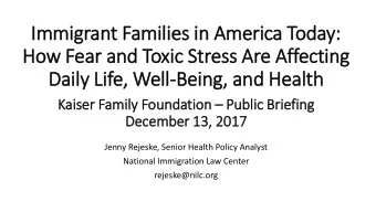 Im  Immigrant Families in  in America Today:  How Fear and Toxic Stress Are Affecting  Dail  ily