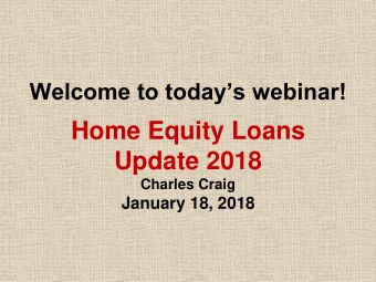 Home Equity Loans  Update 2018  Charles Craig January 18, 2018  In order to obtain a CE