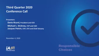 Third Quarter 2020  Conference Call  Presenters: Denis Ricard, President and CEO Michael L.