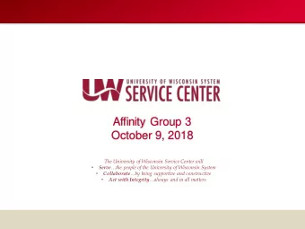Affinity Group 3  October 9, 2018  The University of Wisconsin Service Center will   Serve