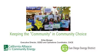 Keeping the Community in Community Choice  Erika Morgan  Executive Director, SDED and