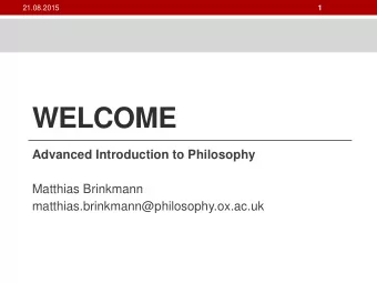 WELCOME  Advanced Introduction to Philosophy  Matthias Brinkmann
