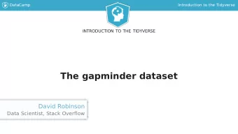 The gapminder dataset  David Robinson  Data Scientist, Stack Overflow  DataCamp  Introduction to