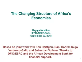 The Changing Structure of Africas  Economies  Maggie McMillan  IFPRI/NBER/Tufts  September 20,