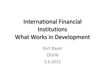 Kurt Bayer  GVN  5.6.2013  ORIGINS and PURPOSE  As part of the new World Order, at the Bretton