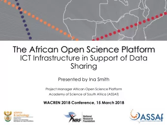 The African Open Science Platform  ICT Infrastructure in Support of Data  Sharing  Presented by Ina