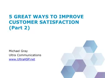 CUSTOMER SATISFACTION  (Part 2)  Michael Gray  Ultra Communications  www.UltraASP  .net  Why
