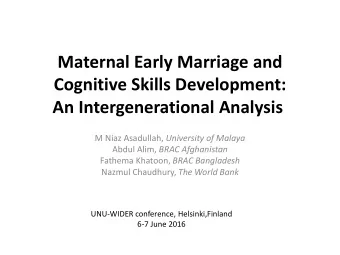 Maternal Early Marriage and  Cognitive Skills Development:  An Intergenerational Analysis M Niaz