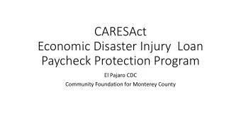 CARESAct  Economic Disaster Injury Loan  Paycheck Protection Program  El Pajaro CDC  Community