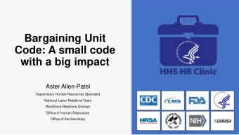 Bargaining Unit  Code: A small code  with a big impact  Aster Allen-Patel  Supervisory Human