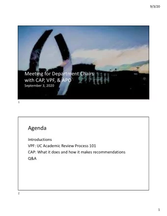 Agenda  Introductions  VPF: UC Academic Review Process 101  CAP: What it does and how it makes