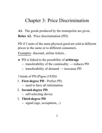 Chapter 3: Price Discrimination A1. The goods produced by the monopolist are given. Relax A2. Price