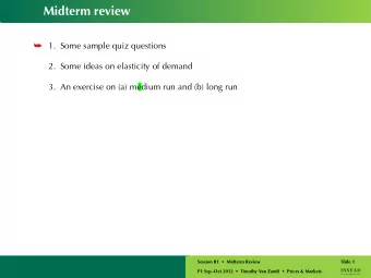 Midterm review    1.  Some sample quiz questions  2. Some ideas on elasticity of demand  3. An