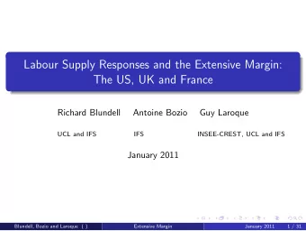 Labour Supply Responses and the Extensive Margin:  The US, UK and France  Richard Blundell  Antoine
