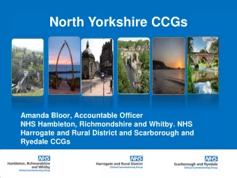 North Yorkshire CCGs  Amanda Bloor, Accountable Officer  NHS Hambleton, Richmondshire and Whitby.