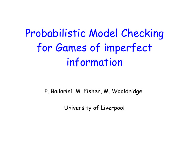 probabilistic model checking for games of imperfect